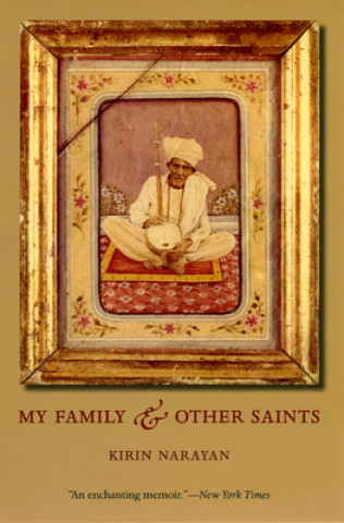 Carte My Family and Other Saints Kirin Narayan