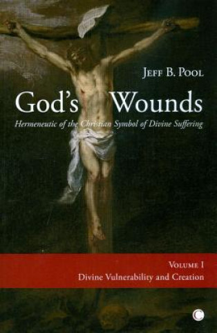 Könyv God's Wounds: Hermeneutic of the Christian Symbol of Divine Jeff B Pool