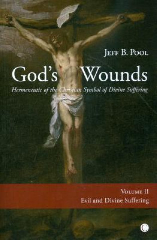 Könyv God's Wounds: Hermeneutic of the Christian Symbol of Divine Jeff B Pool