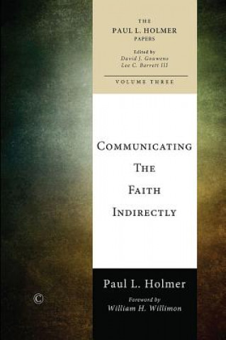 Kniha Communicating the Faith Indirectly Paul L Holmer