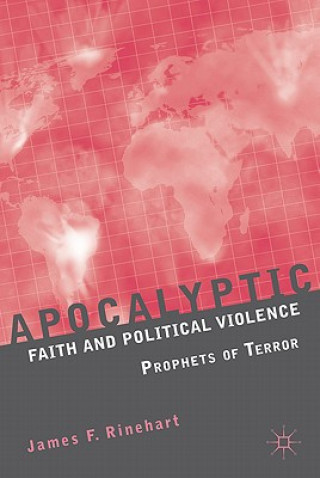 Kniha Apocalyptic Faith and Political Violence James F. Rinehart