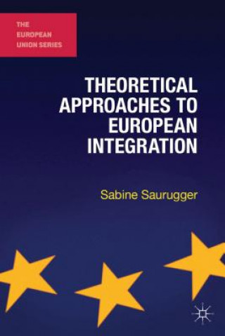Könyv Theoretical Approaches to European Integration Sabine Saurugger