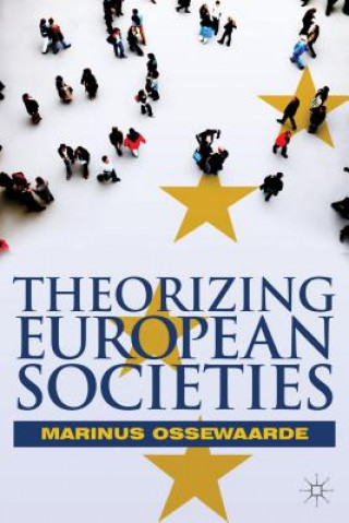 Книга Theorizing European Societies Marinus Ossewaarde