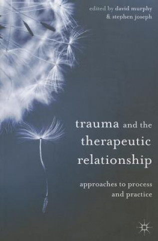 Carte Trauma and the Therapeutic Relationship David Murphy