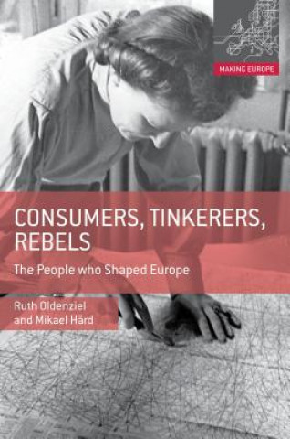 Książka Consumers, Tinkerers, Rebels Ruth Oldenziel