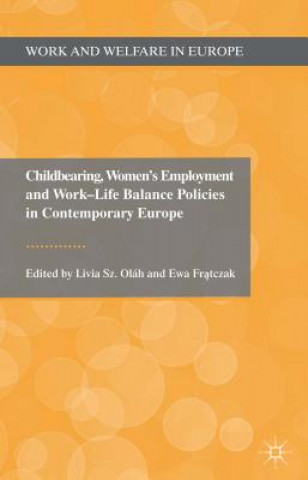 Könyv Childbearing, Women's Employment and Work-Life Balance Policies in Contemporary Europe Livia Sz Oláh