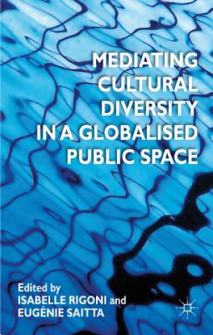 Book Mediating Cultural Diversity in a Globalised Public Space Isabelle Rigoni