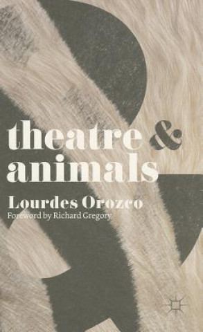Kniha Theatre and Animals Lourdes Orozco