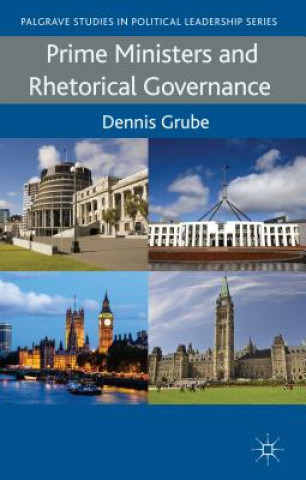 Kniha Prime Ministers and Rhetorical Governance Dennis Grube