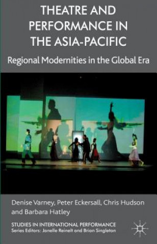 Book Theatre and Performance in the Asia-Pacific Denise Varney