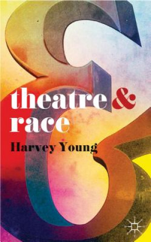 Kniha Theatre and Race Harvey Young