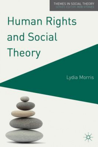 Könyv Human Rights and Social Theory Lydia Morris