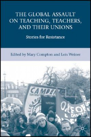 Carte Global Assault on Teaching, Teachers, and their Unions L Weiner