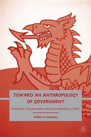 Könyv Toward an Anthropology of Government William R Schumann