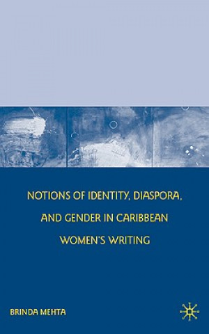 Carte Notions of Identity, Diaspora, and Gender in Caribbean Women's Writing Brinda J Mehta