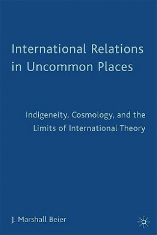 Kniha International Relations in Uncommon Places J Beier