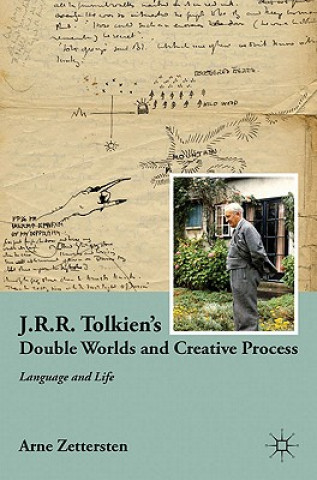 Kniha J.R.R. Tolkien's Double Worlds and Creative Process Arne Zettersten