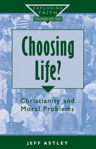 Könyv Choosing Life? Jeff Astley