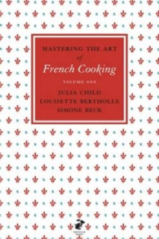 Książka Mastering the Art of French Cooking, Vol.1 Julia Child