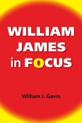 Livre William James in Focus William J Gavin