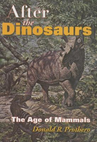 Книга After the Dinosaurs Donald R Prothero