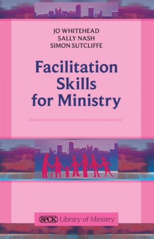 Knjiga Facilitation Skills for Ministry Jo Whitehead