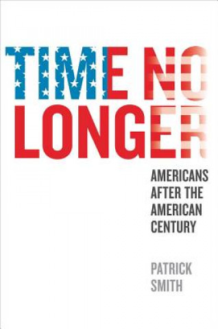 Kniha Time No Longer Patrick Smith