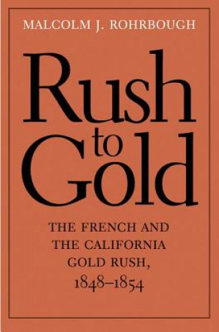 Carte Rush to Gold Malcolm J Rohrbough