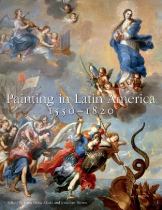 Könyv Painting in Latin America, 1550-1820 Luisa E Alcala