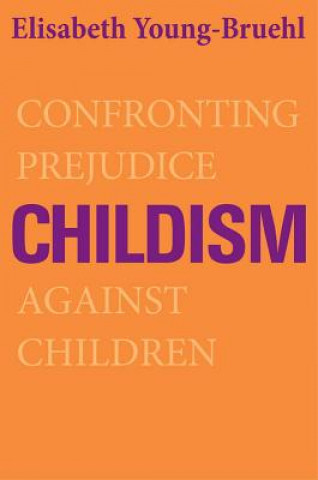 Kniha Childism Elisabeth Young Bruehl