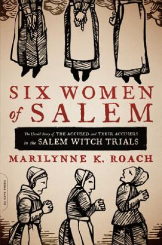 Книга Six Women of Salem Marilynne K Roach