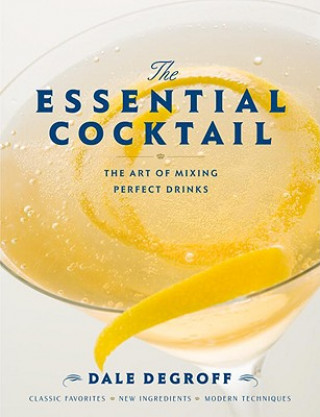 Kniha Essential Cocktail Dale DeGroff