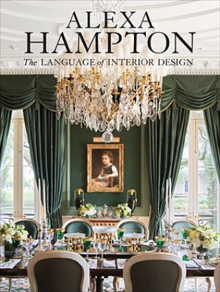 Kniha Alexa Hampton: The Language of Interior Design Alexa Hampton