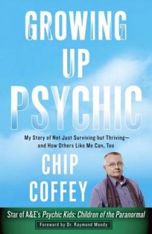 Könyv Growing Up Psychic Chip Coffey