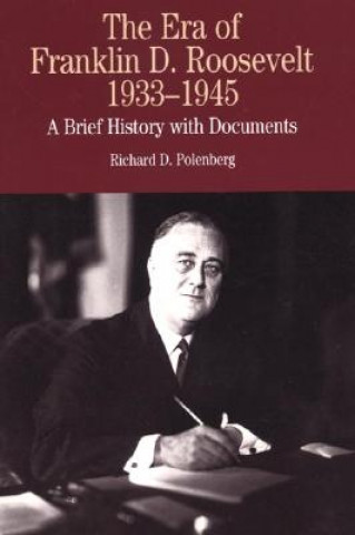 Könyv Era of Franklin D.Roosevelt, 1932-1945 Richard Polenberg