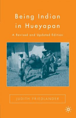 Kniha Being Indian in Hueyapan J Friedlander
