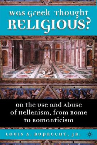 Könyv Was Greek Thought Religious? L Ruprecht