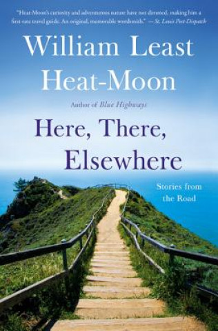 Carte Here, There, Elsewhere William Least Heat-Moon