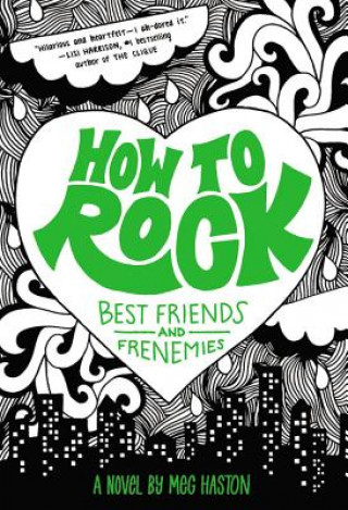Kniha How to Rock Best Friends and Frenemies Meg Haston