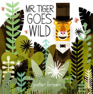Carte Mr. Tiger Goes Wild Peter Brown