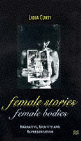Carte Female Stories, Female Bodies Lidia Curti