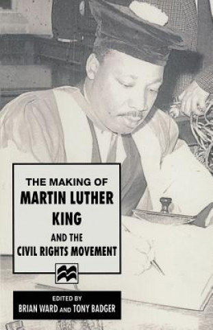 Knjiga Making of Martin Luther King and the Civil Rights Movement Brian Ward