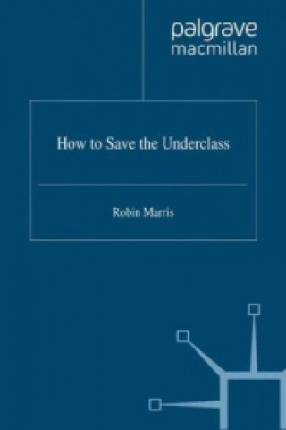 Book How to Save the Underclass Robin Marris