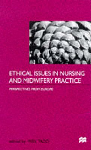 Kniha Ethical Issues in Nursing and Midwifery Practice Win Tadd