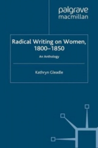 Kniha Radical Writing on Women, 1800-1850 K Gleadle