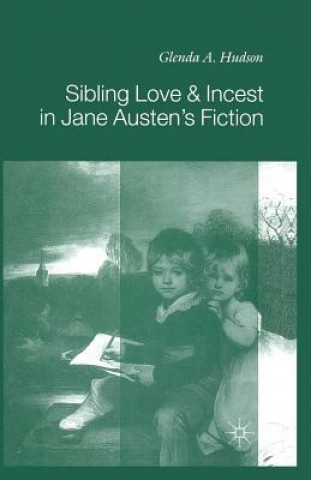 Könyv Sibling Love and Incest in Jane Austen's Fiction Glenda A Hudson