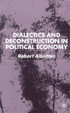 Kniha Dialectics and Deconstruction in Political Economy R Albritton
