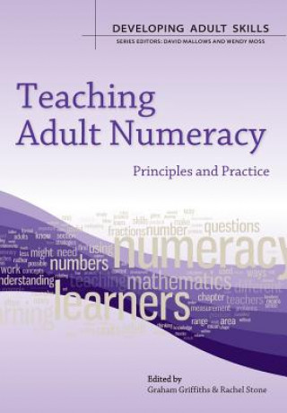 Carte Teaching Adult Numeracy: Principles and Practice Graham Griffiths