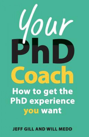 Könyv Your PhD Coach: How to get the PhD Experience you Want Jeff Gill