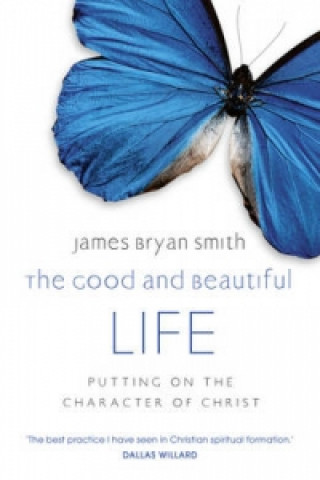 Kniha Good and Beautiful Life JamesBryan Smith